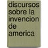 Discursos sobre la invencion de america