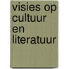 Visies op cultuur en literatuur by Unknown