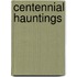Centennial hauntings