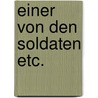 Einer von den soldaten etc. door Dauven Knippenberg