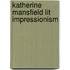 Katherine mansfield lit impressionism