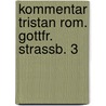 Kommentar tristan rom. gottfr. strassb. 3 door Okken