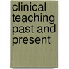 Clinical teaching past and present door Onbekend