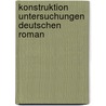 Konstruktion untersuchungen deutschen roman door Onbekend