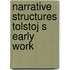 Narrative structures tolstoj s early work