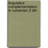 Linguistics complementation in rumanian 2 dln door Onbekend