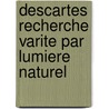 Descartes recherche varite par lumiere naturel door Onbekend