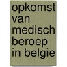 Opkomst van medisch beroep in belgie by Schepers
