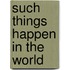 Such things happen in the world