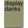 Display Danks by D. Danks