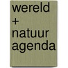 Wereld + natuur agenda door Onbekend
