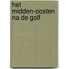 Het Midden-Oosten na de Golf door R. van Leeuwen