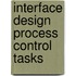Interface design process control tasks