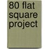 80 flat square project