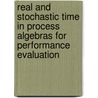 Real and stochastic time in process algebras for performance evaluation door J. Markovski