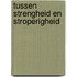 Tussen strengheid en stroperigheid