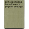 Self-replenishing low-adherence polymer coatings door T. Dikiæ