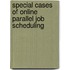 Special cases of online parallel job scheduling