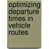 Optimizing departure times in vehicle routes door J.M.J. Schutten