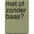 Met of zonder baas?