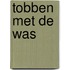 Tobben met de was