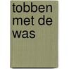 Tobben met de was door C.J.M. van Dorst