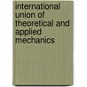 International Union of Theoretical and Applied Mechanics by W.P.J.M. van den Oever