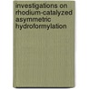 Investigations on rhodium-catalyzed asymmetric hydroformylation door E.J. Zijp