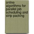 Online algorithms for parallel job scheduling and strip packing