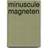 Minuscule magneten