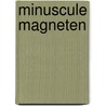 Minuscule magneten by H. Swagten