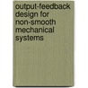 Output-feedback design for non-smooth mechanical systems by A. Doris