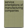 Service orientations of manufacturing companies door M.D.J. Antioco