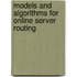 Models and algorithms for online server routing