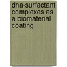 DNA-surfactant complexes as a biomaterial coating by M.J. Vos