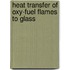 Heat transfer of oxy-fuel flames to glass