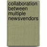 Collaboration between multiple newsvendors by U. Ozen