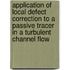 Application of local defect correction to a passive tracer in a turbulent channel flow