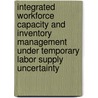 Integrated workforce capacity and inventory management under temporary labor supply uncertainty door T. Tan