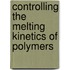 Controlling the melting kinetics of polymers