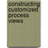 Constructing customized process views
