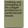 Modeling and remodeling of the collagen architecture in cardiovascular tissues door N.J.B. Driessen