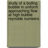 Study of a boiling bubble in uniform approaching flow at high bubble Reynolds numbers by M. Kovacevic