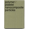Polymer / platelet nanocomposite particles door D.J. Voorn
