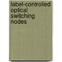 Label-controlled optical switching nodes