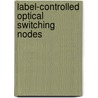 Label-controlled optical switching nodes door J.J. Vegas Olmos