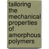 Tailoring the mechanical properties of amorphous polymers