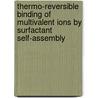 Thermo-reversible binding of multivalent ions by surfactant self-assembly by J.P.A. Custers