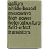Gallium nitride-based microwave high-power heterostructure field-effect transistors