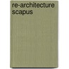 Re-architecture scapus door A.R.G.M.M. Pereira Roders